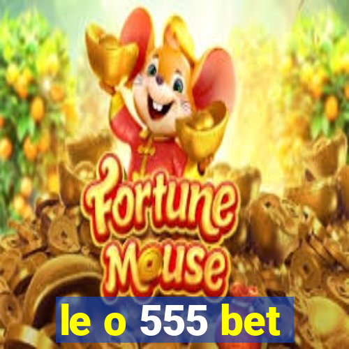 le o 555 bet